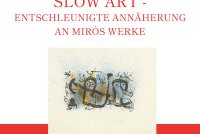 04.11.2022 - Slow Art – Entschleunigte Annäherung an Mirós Werke