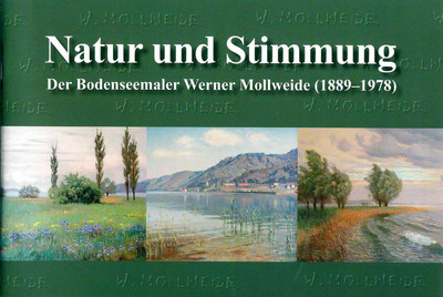 "Natur und Stimmung. Der Bodenseemaler Werner Mollweide (1889-1978)"